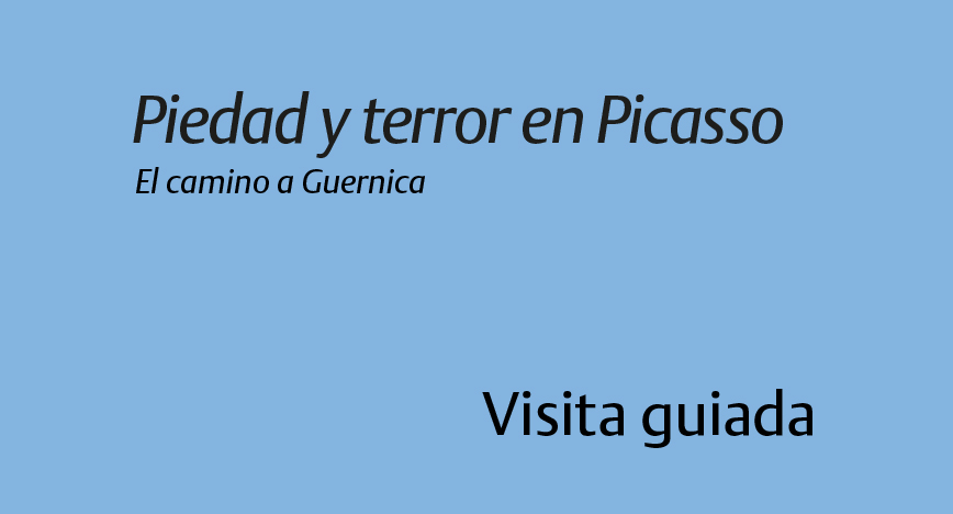 Piedad y terror en Picasso El camino a Guernica