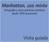 Manhattan, uso mixto Fotografía y otras prácticas artísticas desde 1970 al presente