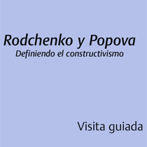 Rodchenko y PopovaDefiniendo el constructivismo